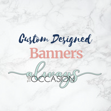 Load image into Gallery viewer, Custom Banners